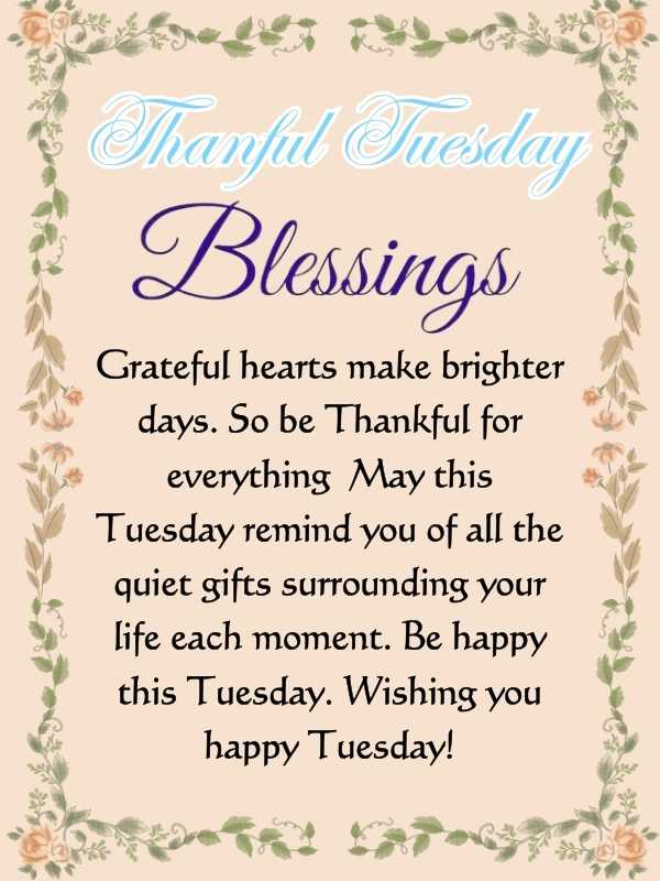 Thankful hearts make brighter Tuesday. have a great day.